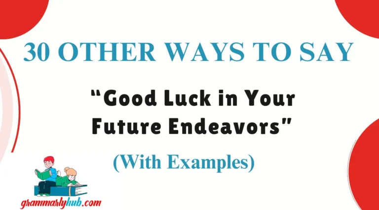 Other Ways to Say “Good Luck in Your Future Endeavors”