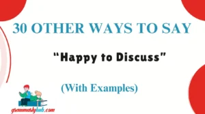 Other Ways to Say “Happy to Discuss”