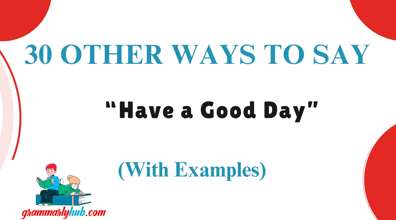 Other Ways to Say “Have a Good Day”