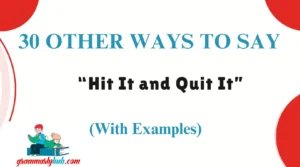 Other Ways to Say “Hit It and Quit It”