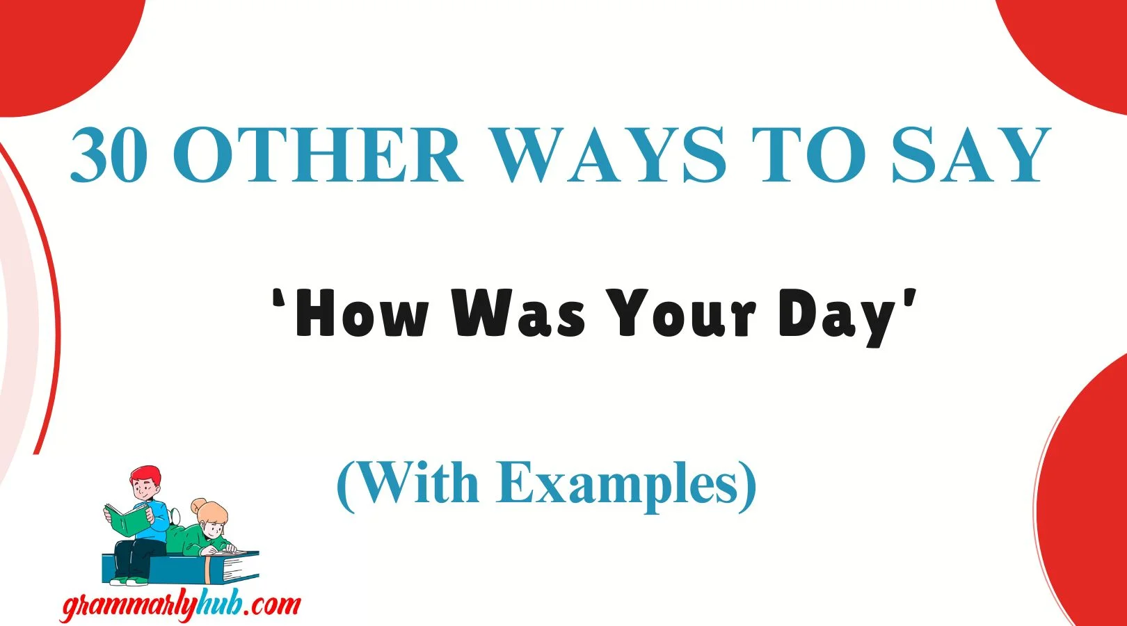 Other Ways to Say ‘How Was Your Day’