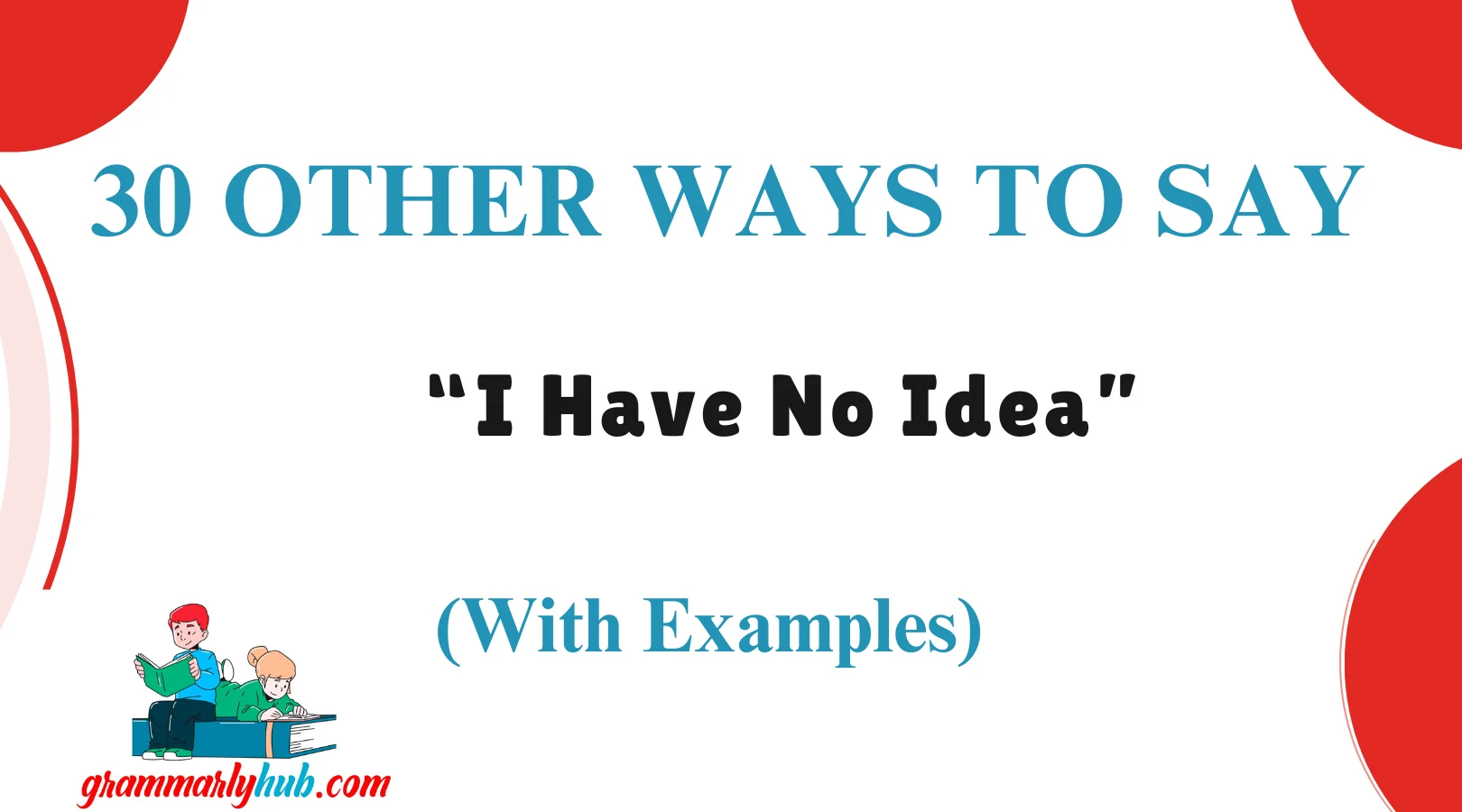 Other Ways to Say “I Have No Idea”
