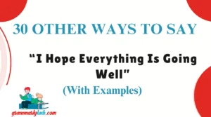 Other Ways to Say “I Hope Everything Is Going Well”