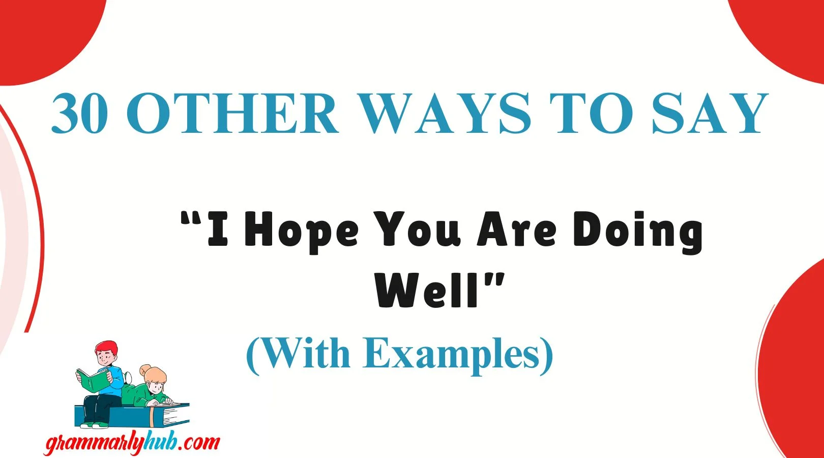 Other Ways to Say “I Hope You Are Doing Well”