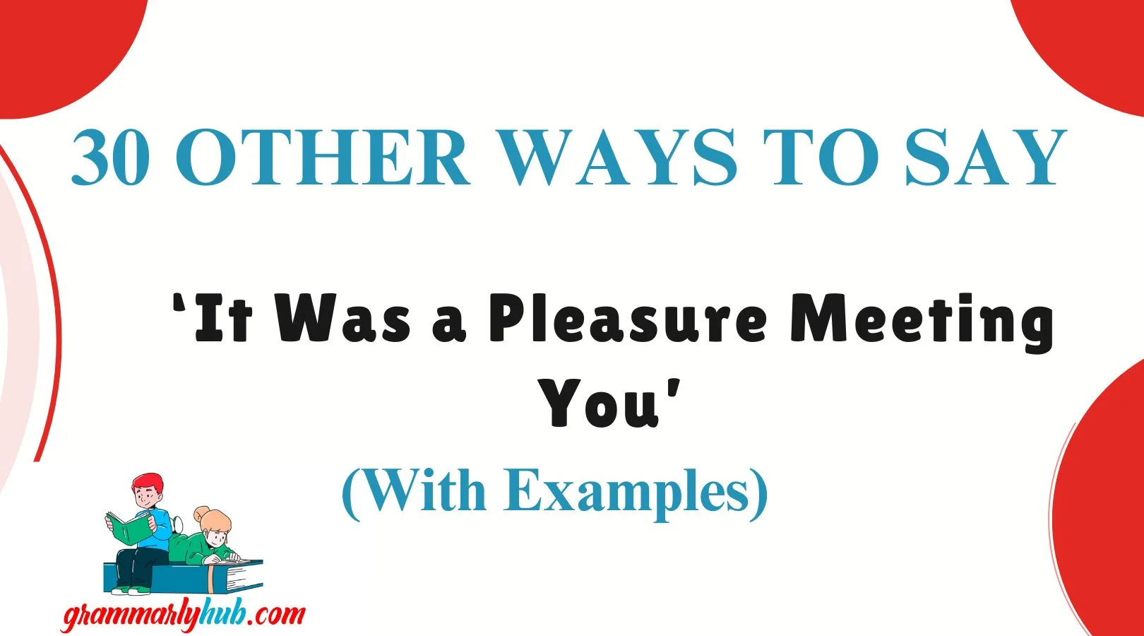 Other Ways to Say ‘It Was a Pleasure Meeting You’