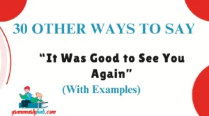 Other Ways to Say “It Was Good to See You Again”