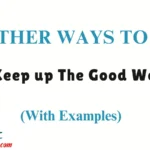 Other Ways to Say ‘Keep up The Good Work’