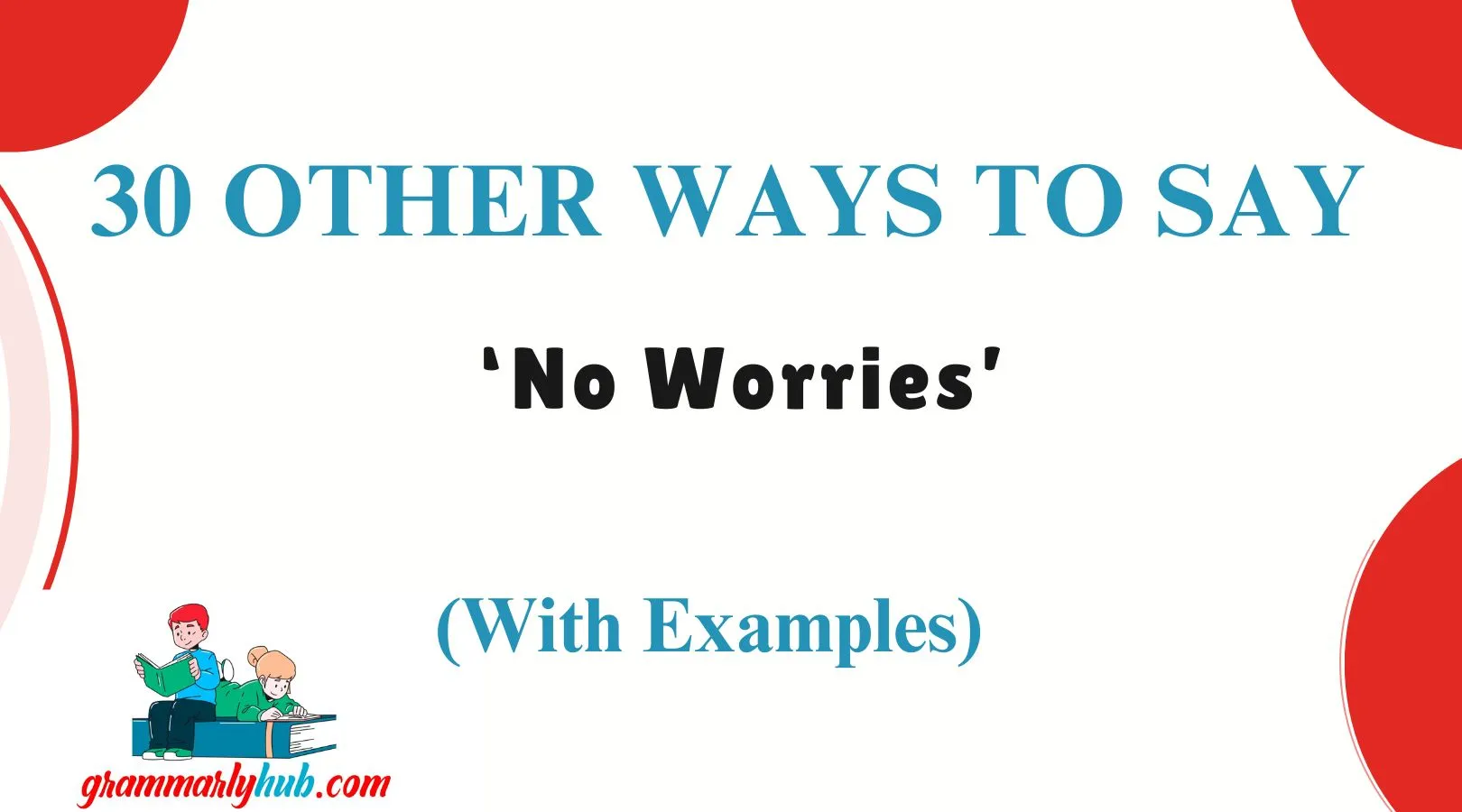 Other Ways to Say ‘No Worries’