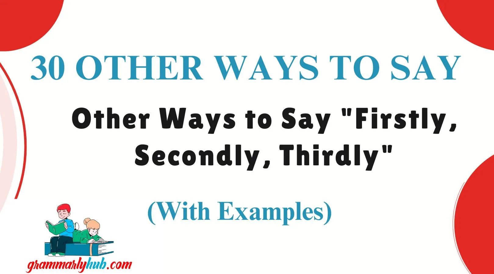 Other Ways to Say "Firstly, Secondly, Thirdly"