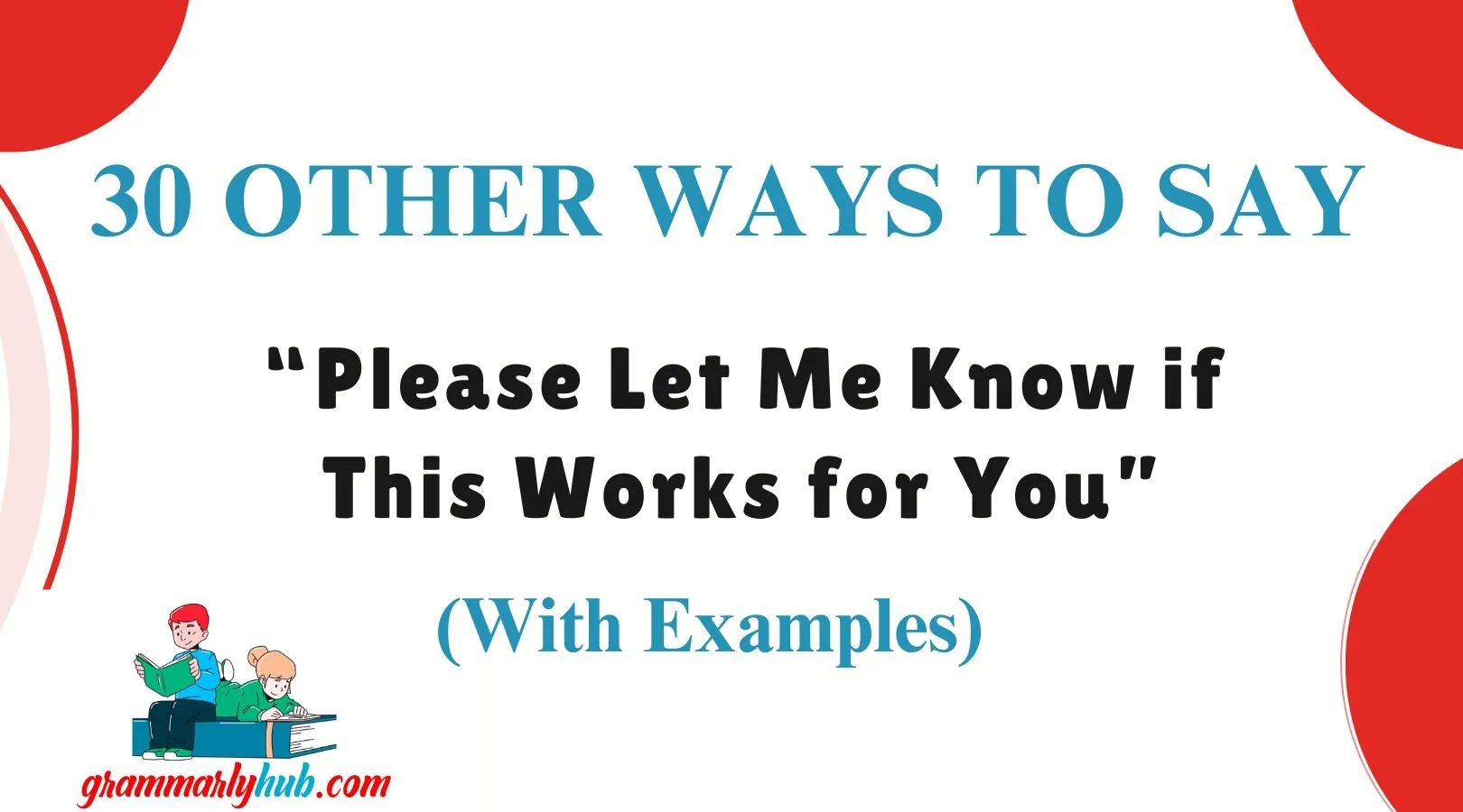 Other Ways to Say “Please Let Me Know if This Works for You”