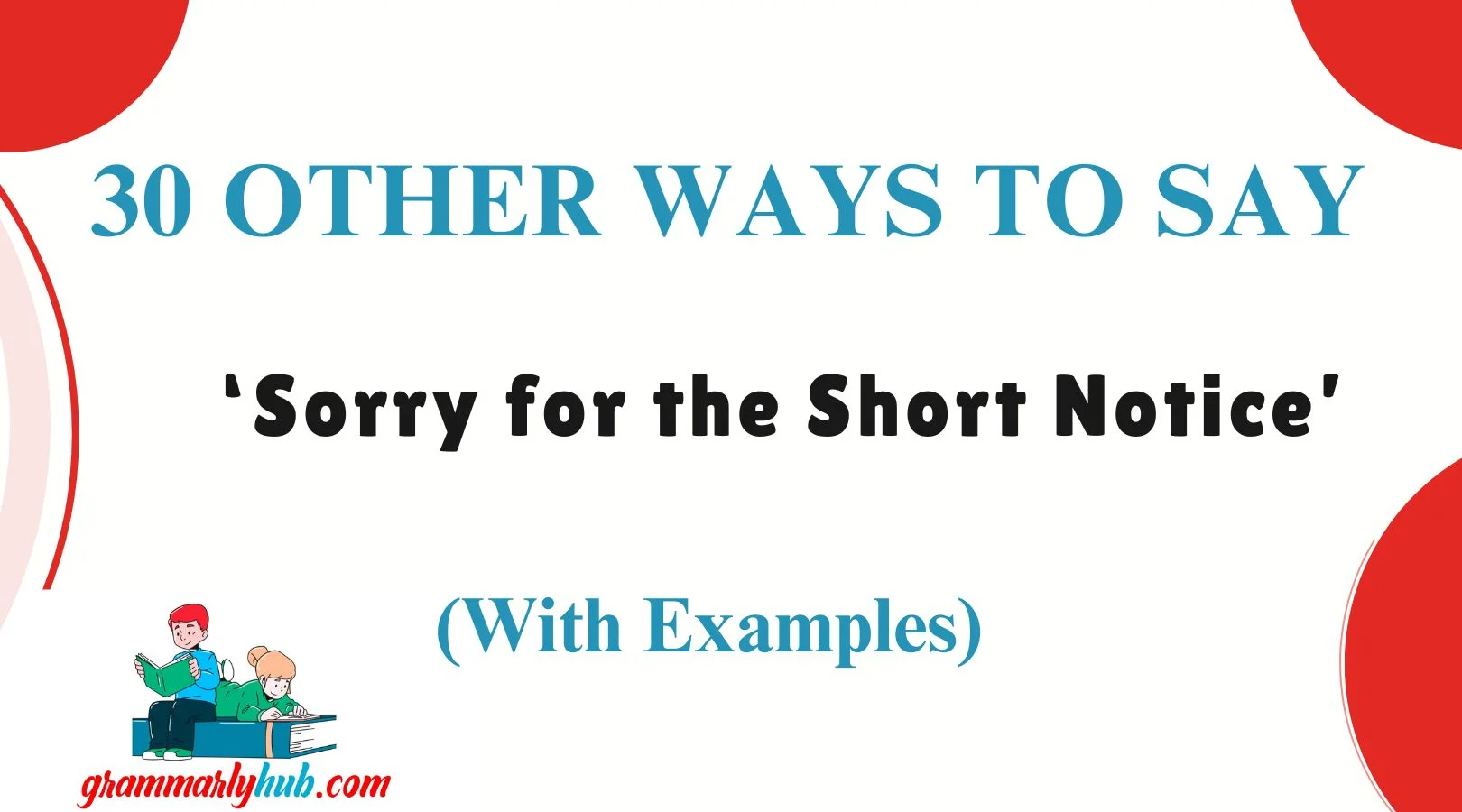 Other Ways to Say ‘Sorry for the Short Notice’