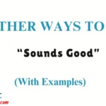 Other Ways to Say “Sounds Good”