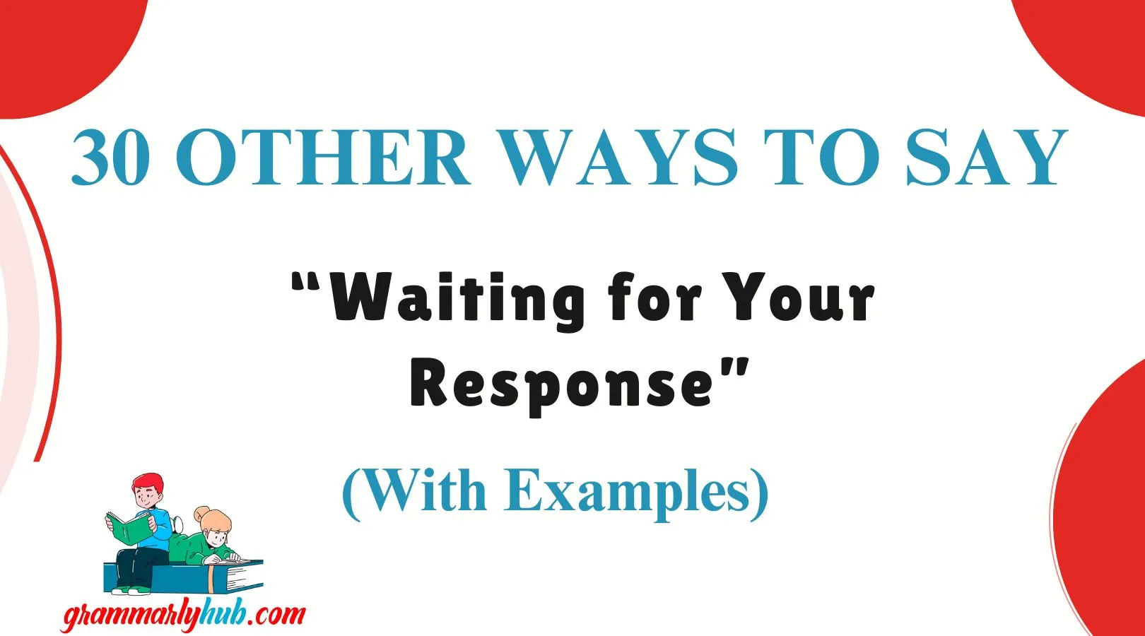Other Ways to Say “Waiting for Your Response”