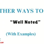 Other Ways to Say “Well Noted”