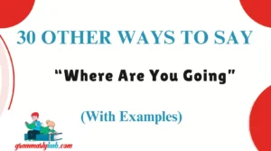 Other Ways to Say “Where Are You Going”