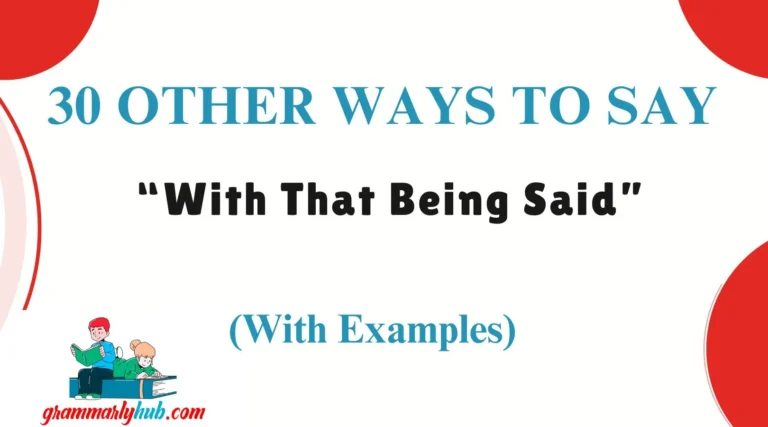 Other Ways to Say “With That Being Said”