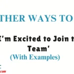 Other Ways to Say ‘I’m Excited to Join the Team’