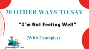 Other Ways to Say “I’m Not Feeling Well”