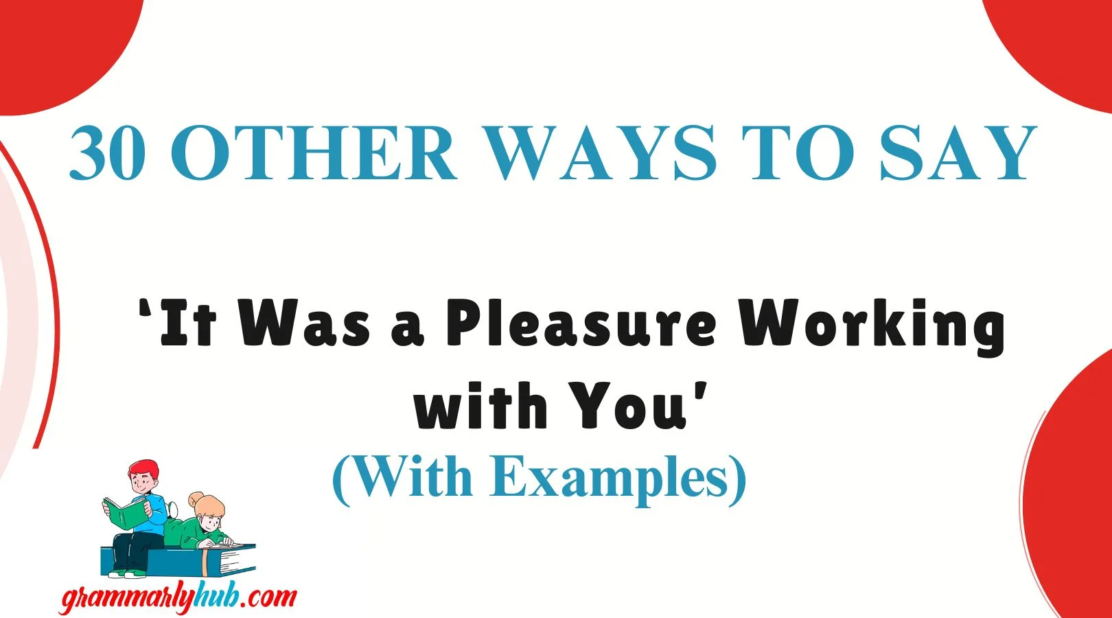 Other Ways to Say ‘It Was a Pleasure Working with You