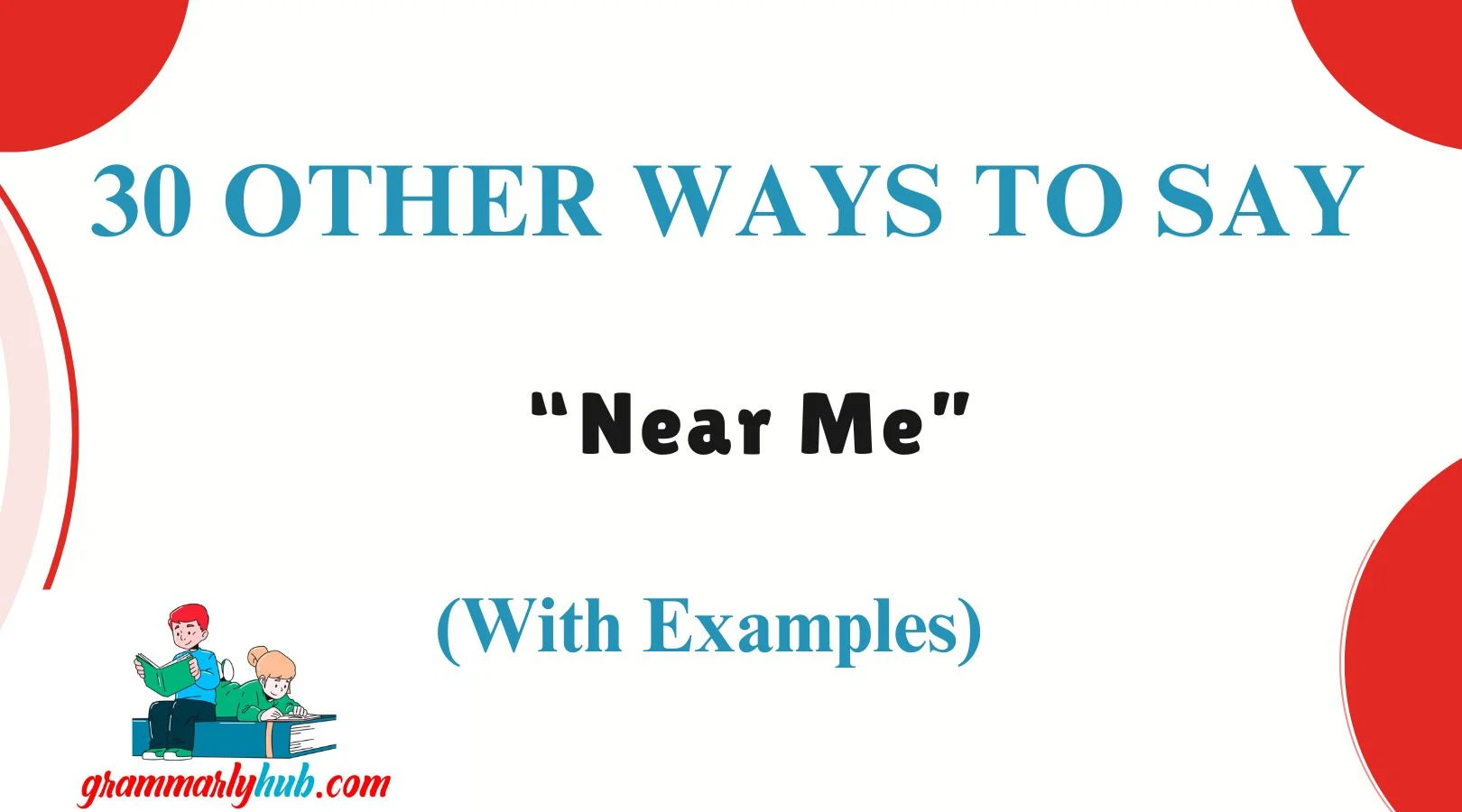 Other Ways to Say “Near Me”