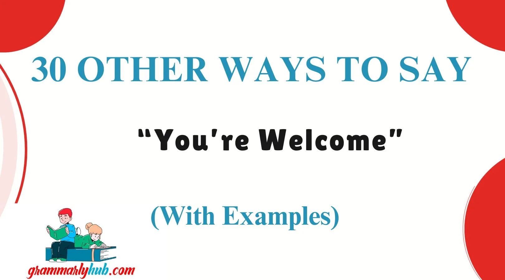 Other Ways to Say “You’re Welcome”